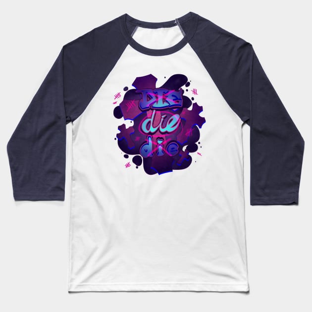 Die Die Die Baseball T-Shirt by bekkie